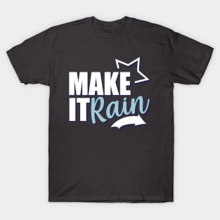 Motivational Quotes | Make it Rain T-Shirt